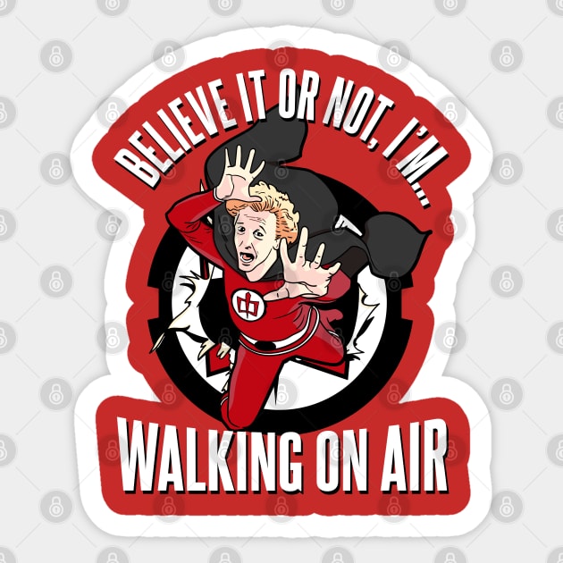 Believe it or Not, I'm Walking on Air Sticker by Meta Cortex